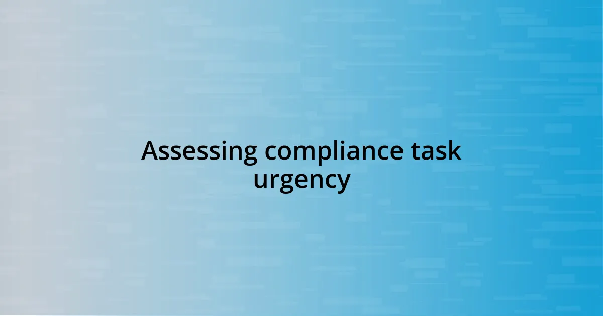 Assessing compliance task urgency