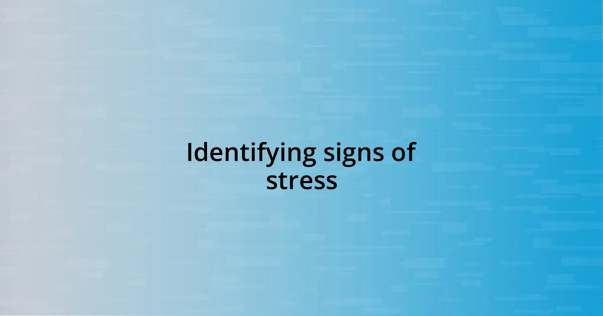 Identifying signs of stress