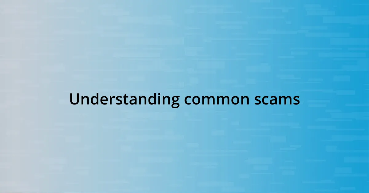 Understanding common scams