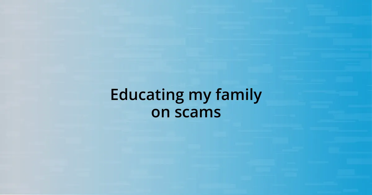 Educating my family on scams