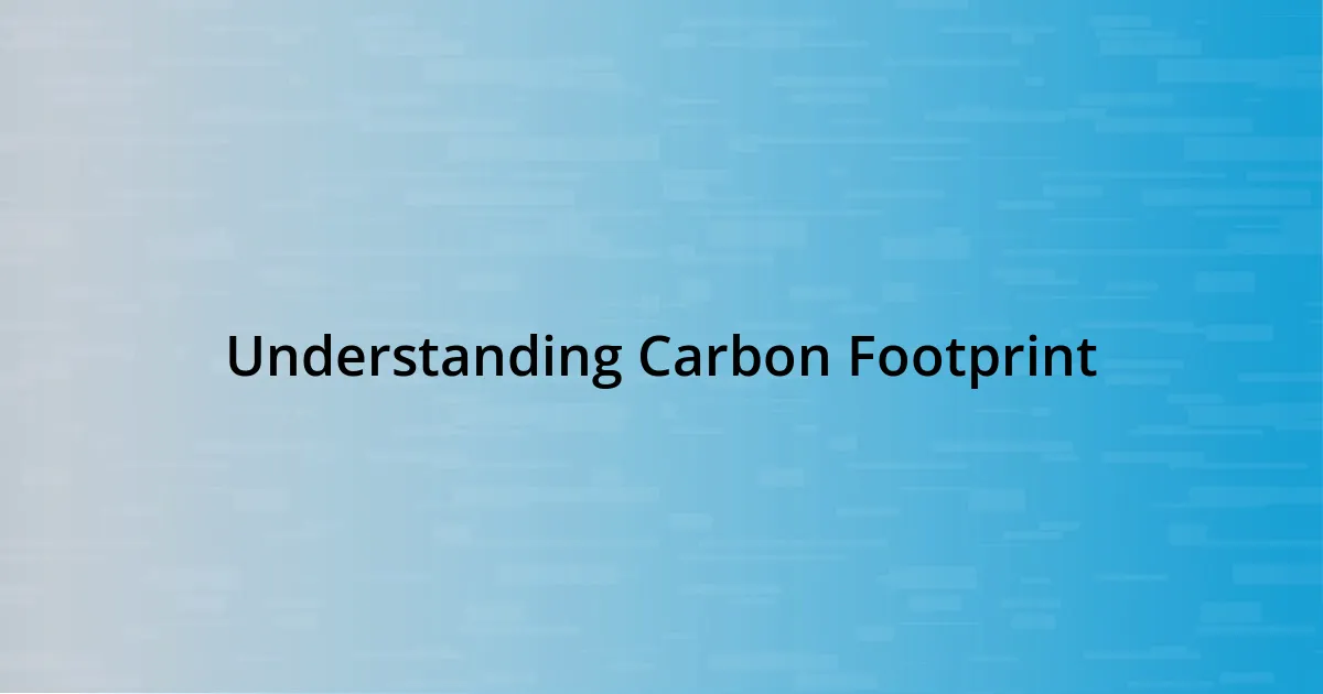 Understanding Carbon Footprint