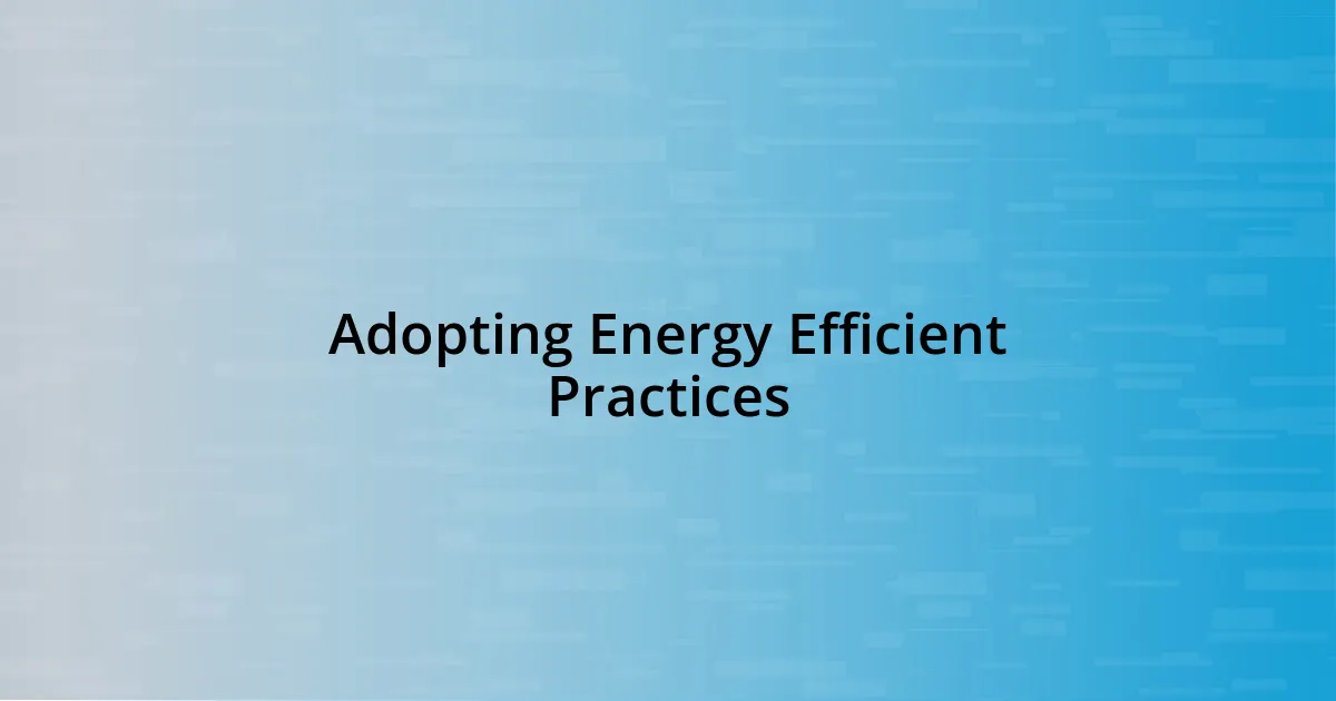 Adopting Energy Efficient Practices