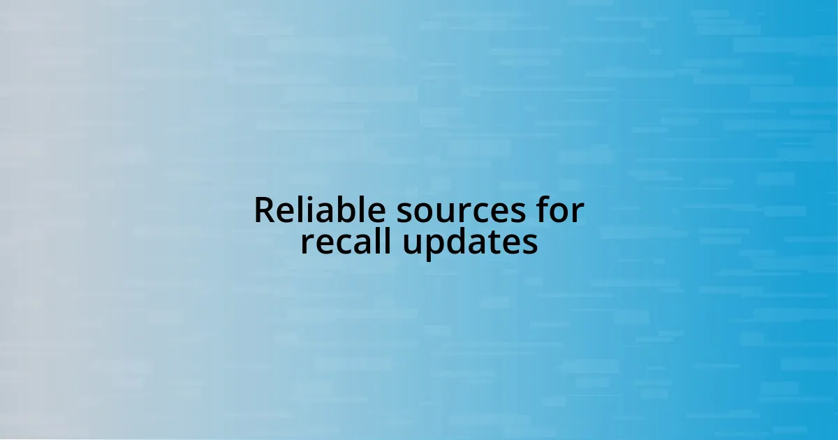 Reliable sources for recall updates