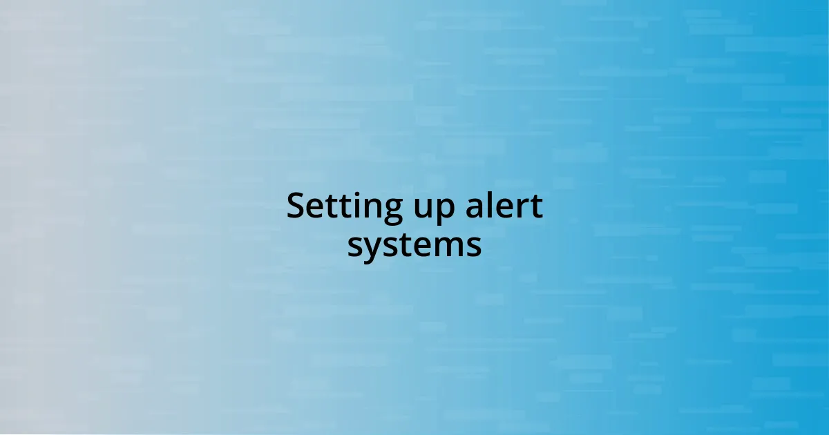 Setting up alert systems