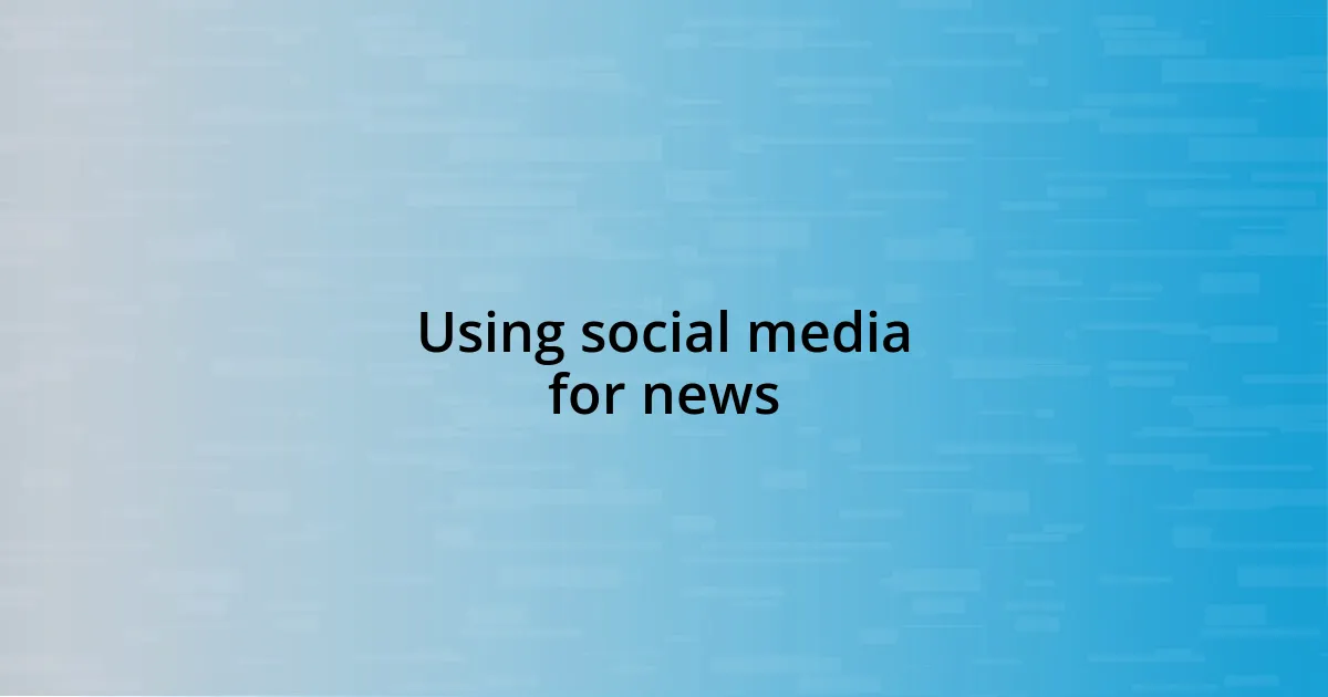 Using social media for news