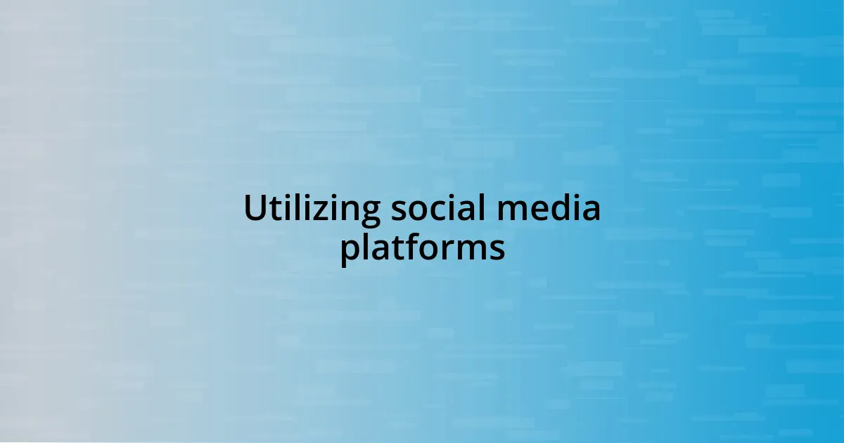 Utilizing social media platforms