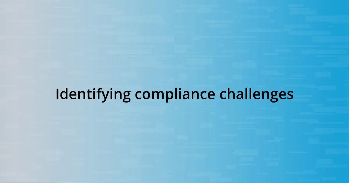 Identifying compliance challenges