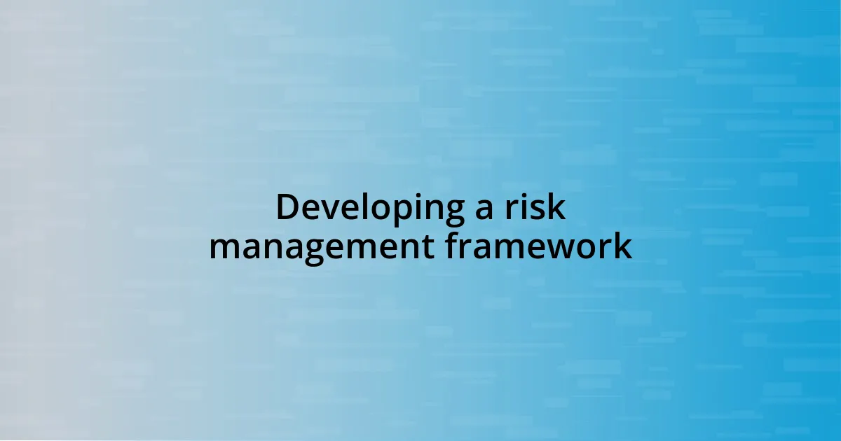 Developing a risk management framework