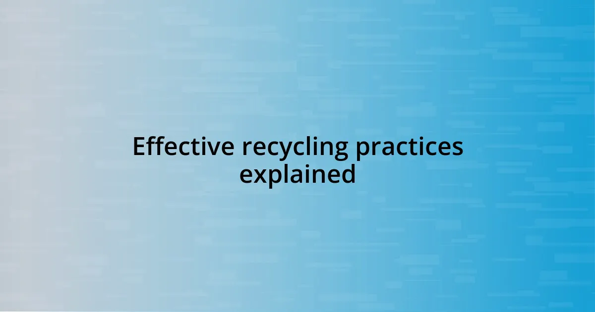 Effective recycling practices explained