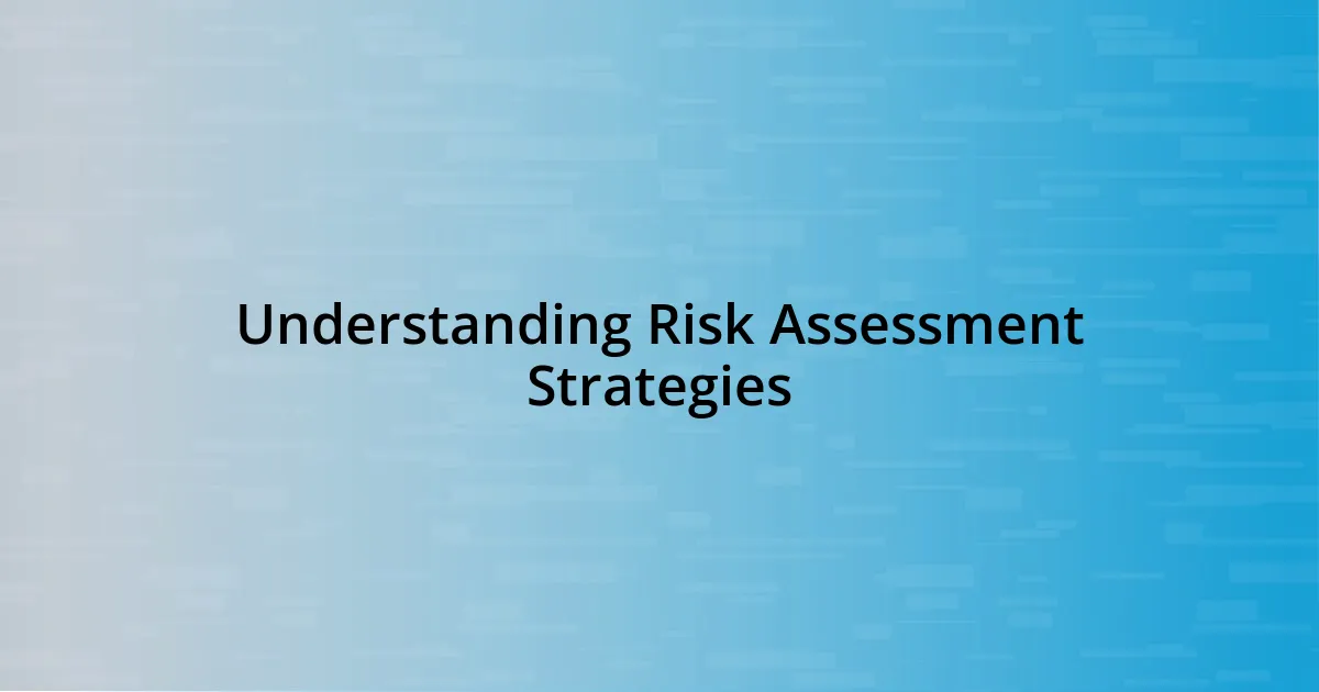 Understanding Risk Assessment Strategies