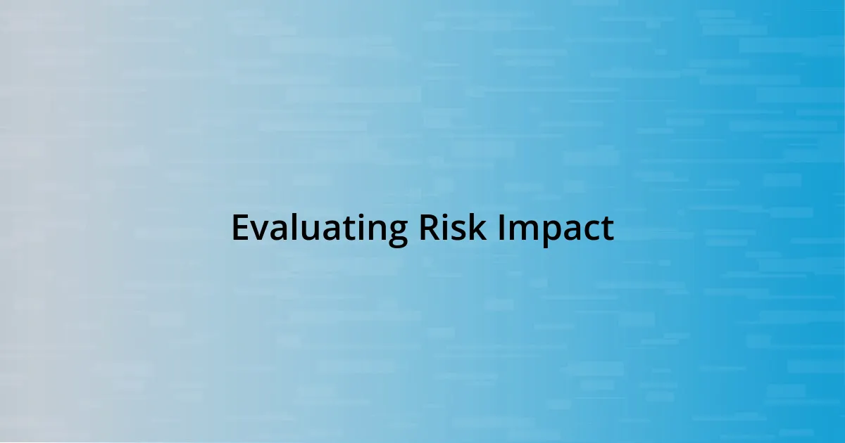 Evaluating Risk Impact