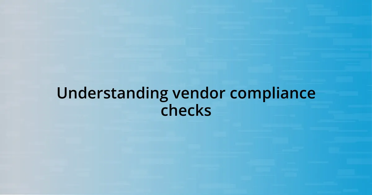 Understanding vendor compliance checks