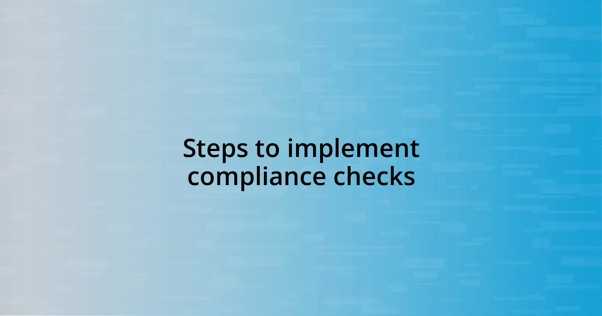 Steps to implement compliance checks