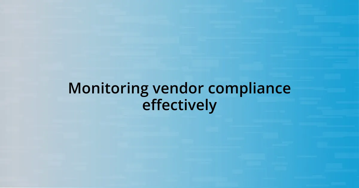 Monitoring vendor compliance effectively