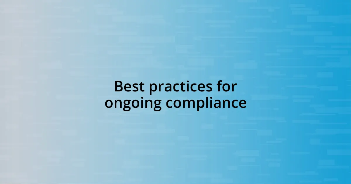 Best practices for ongoing compliance