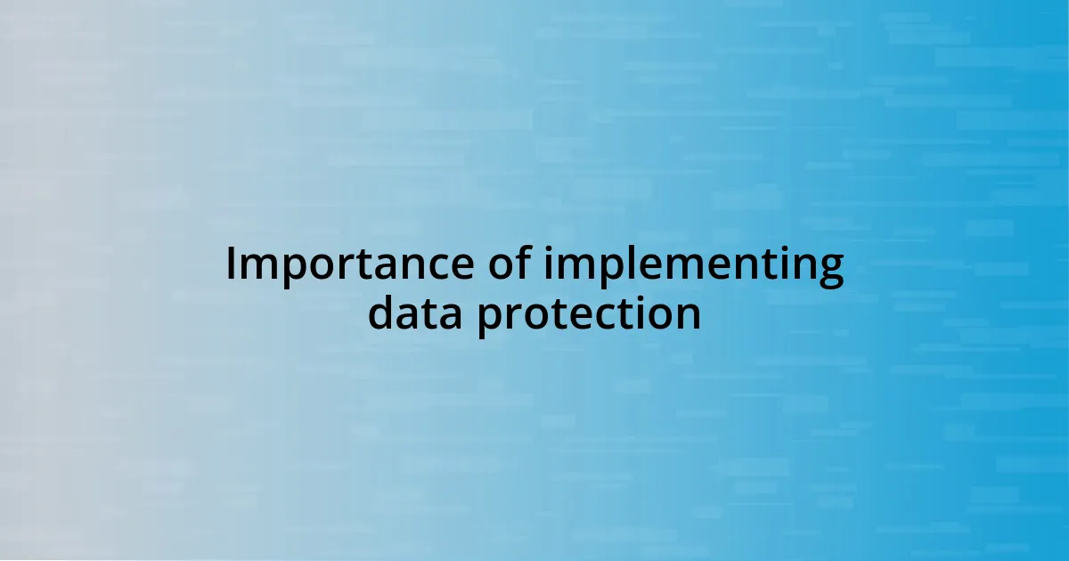 Importance of implementing data protection