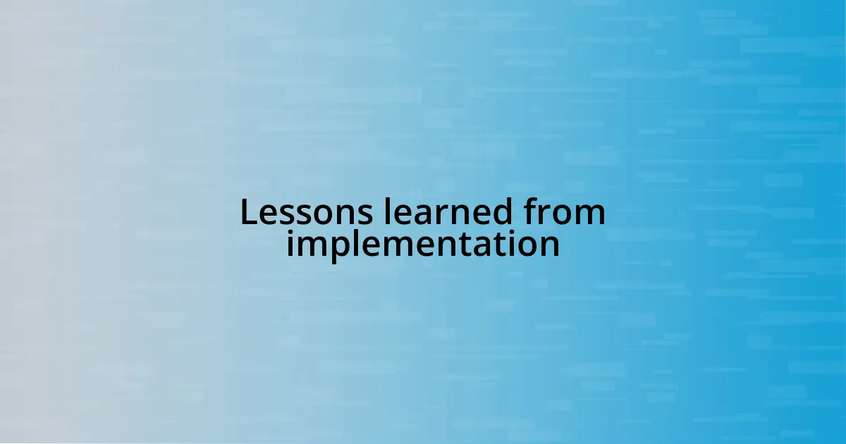 Lessons learned from implementation