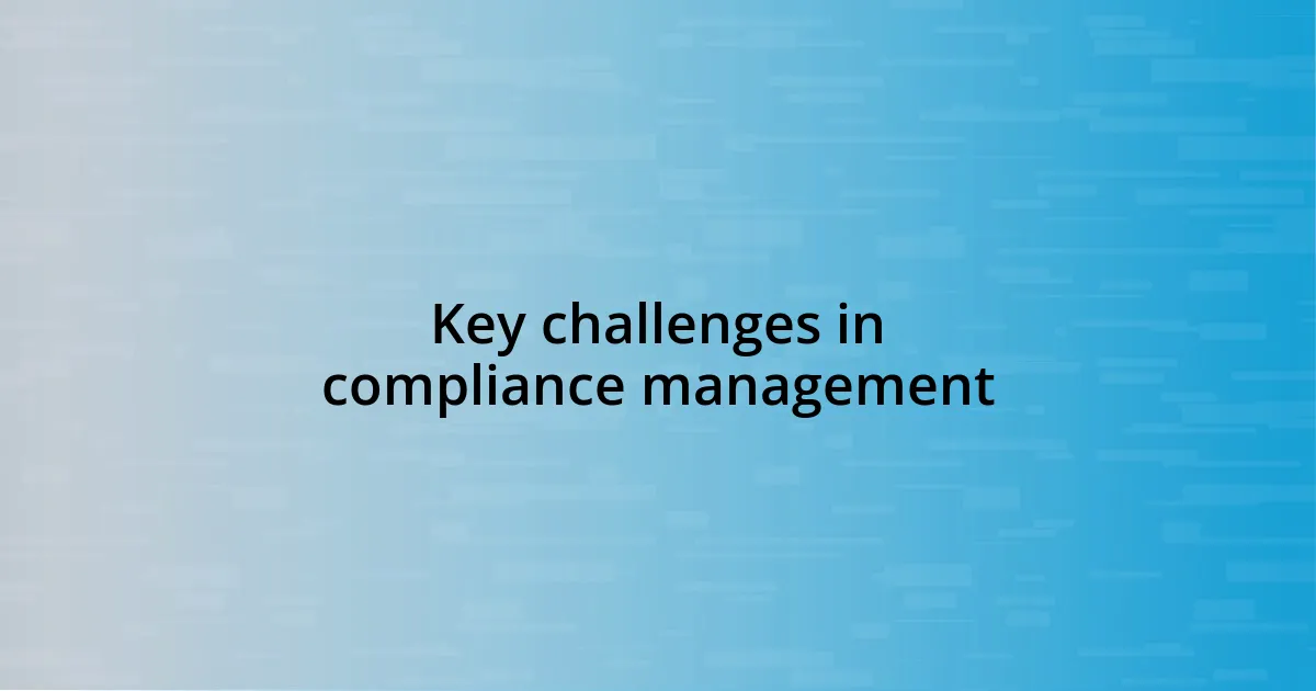 Key challenges in compliance management