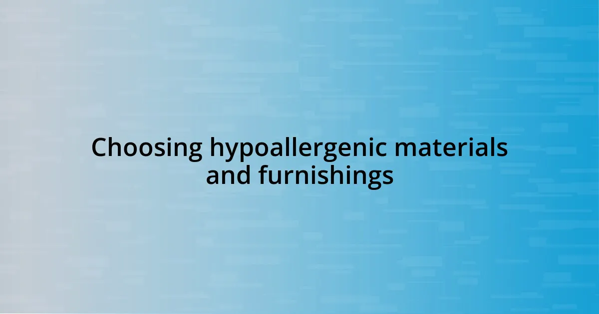 Choosing hypoallergenic materials and furnishings