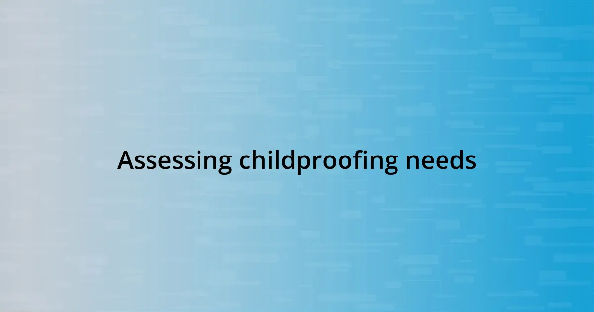 Assessing childproofing needs