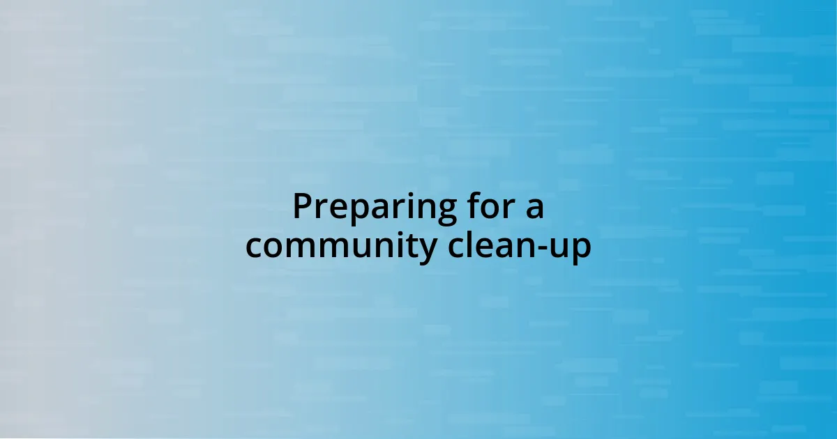 Preparing for a community clean-up