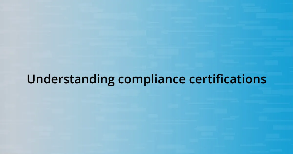 Understanding compliance certifications