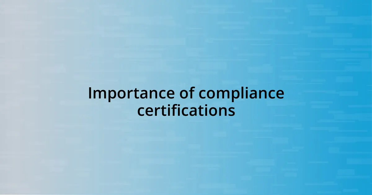 Importance of compliance certifications