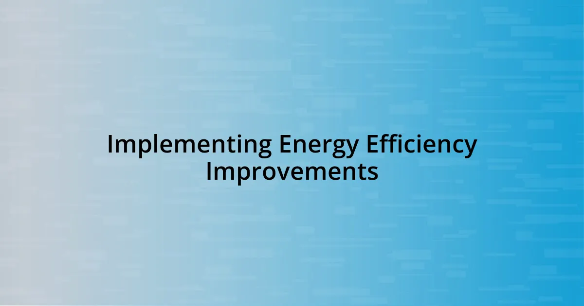 Implementing Energy Efficiency Improvements