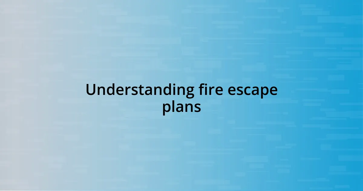 Understanding fire escape plans