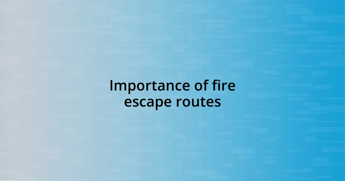 Importance of fire escape routes