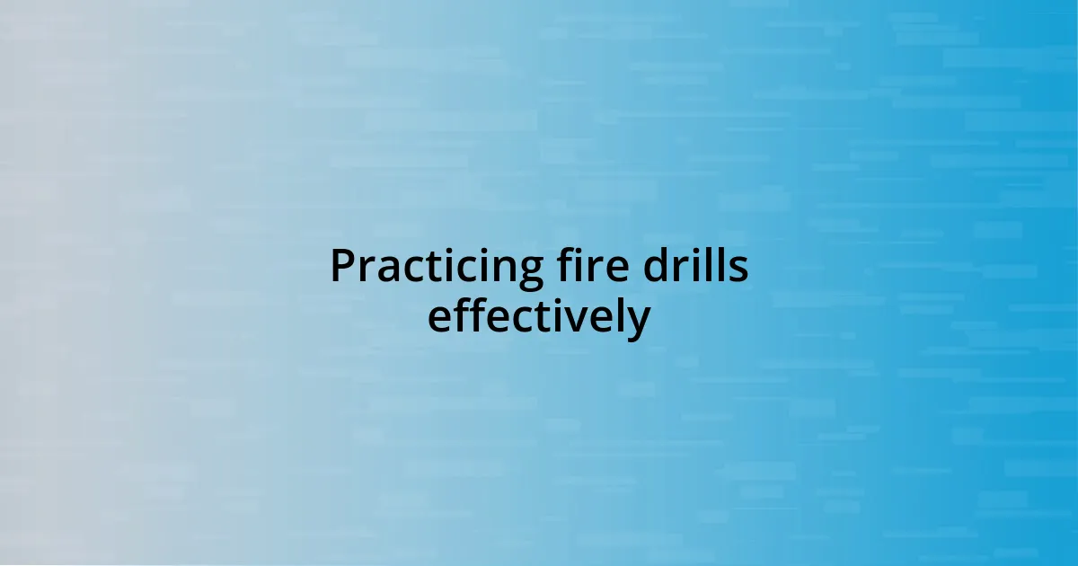 Practicing fire drills effectively