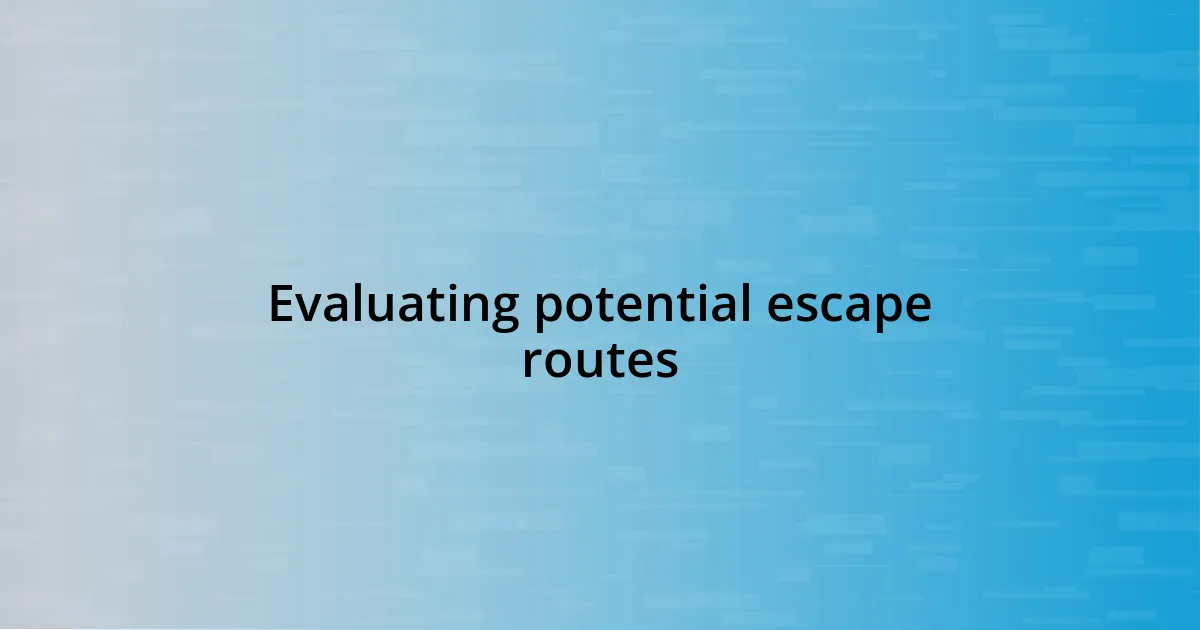 Evaluating potential escape routes