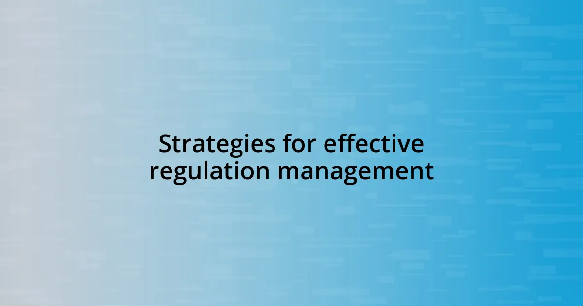 Strategies for effective regulation management