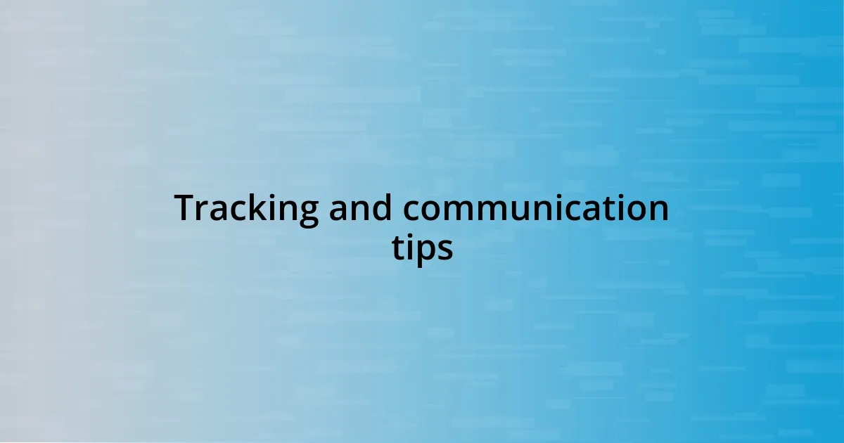 Tracking and communication tips