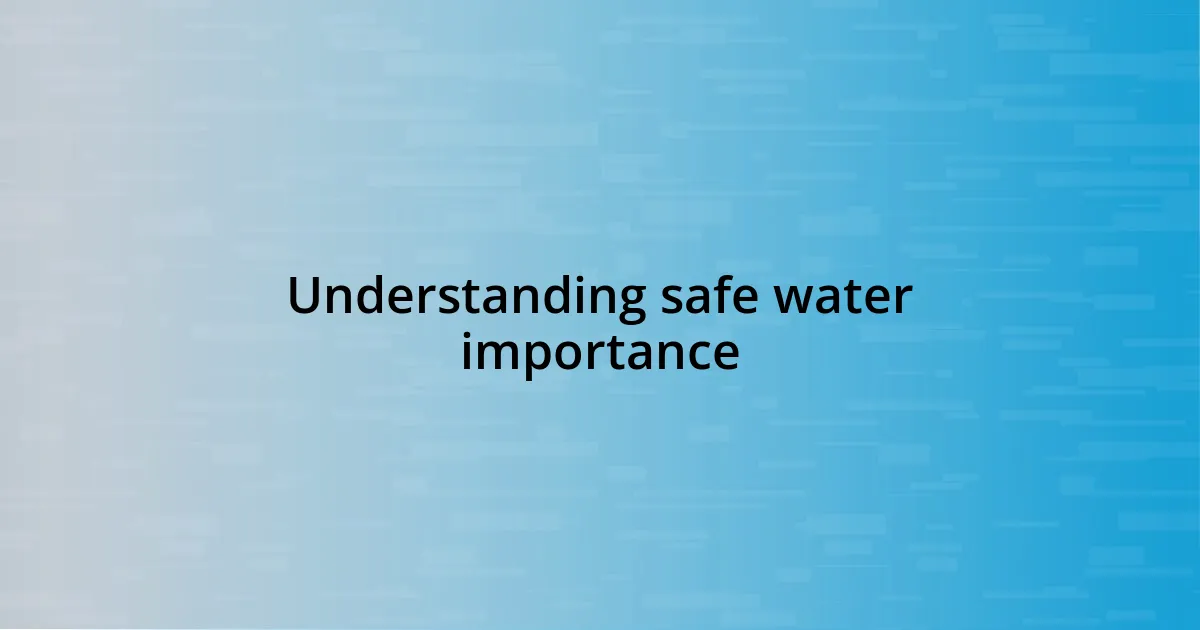 Understanding safe water importance