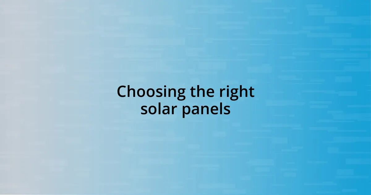 Choosing the right solar panels