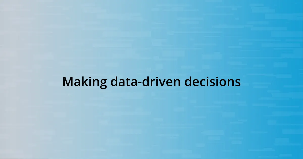 Making data-driven decisions