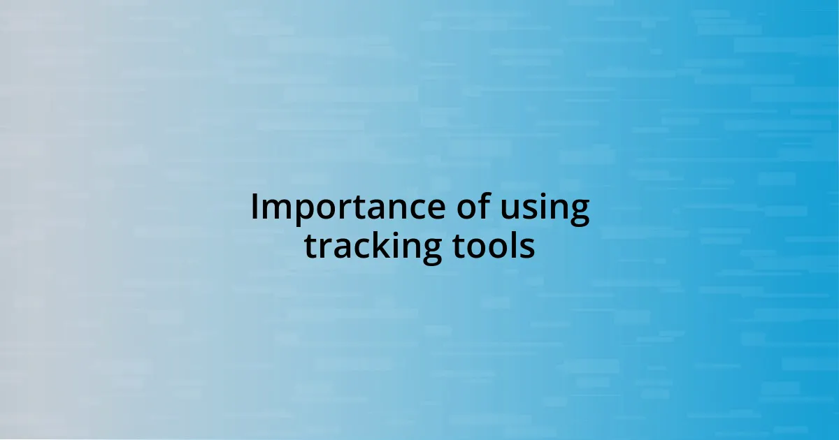 Importance of using tracking tools