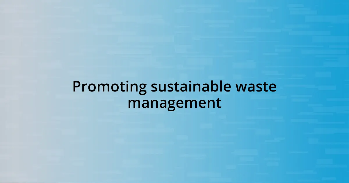 Promoting sustainable waste management