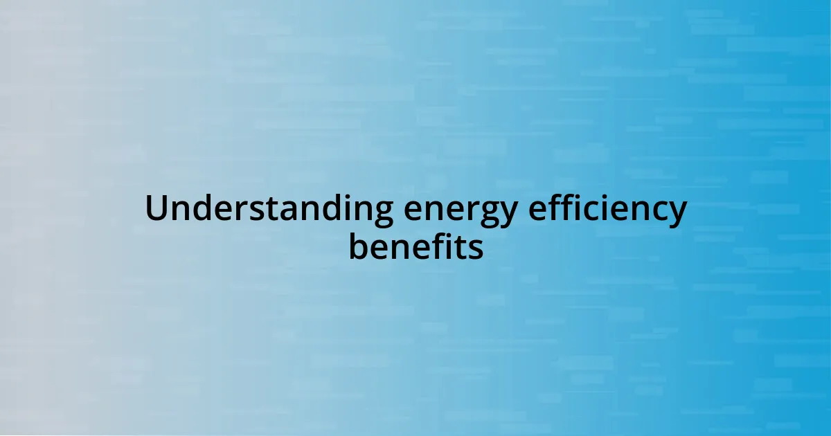 Understanding energy efficiency benefits