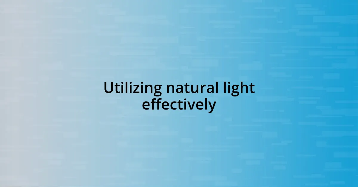 Utilizing natural light effectively