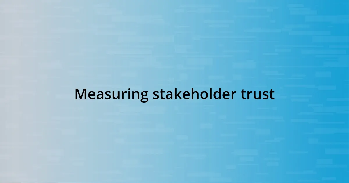 Measuring stakeholder trust