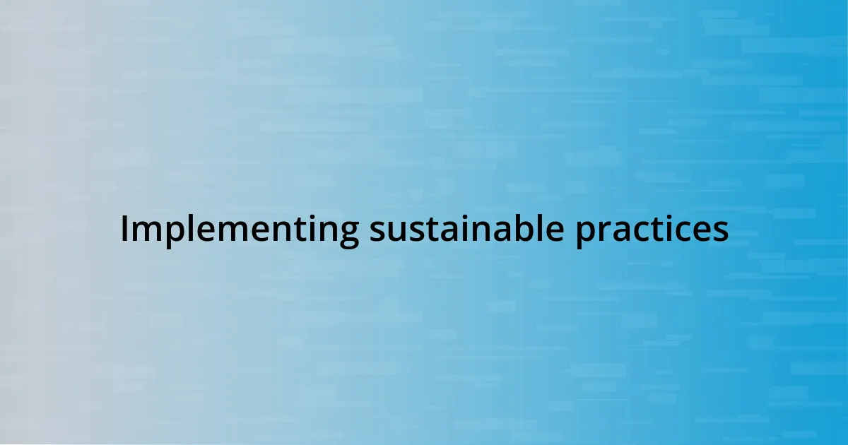 Implementing sustainable practices