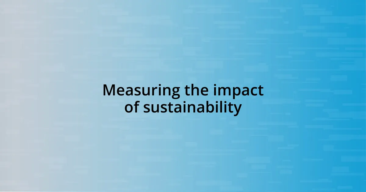 Measuring the impact of sustainability