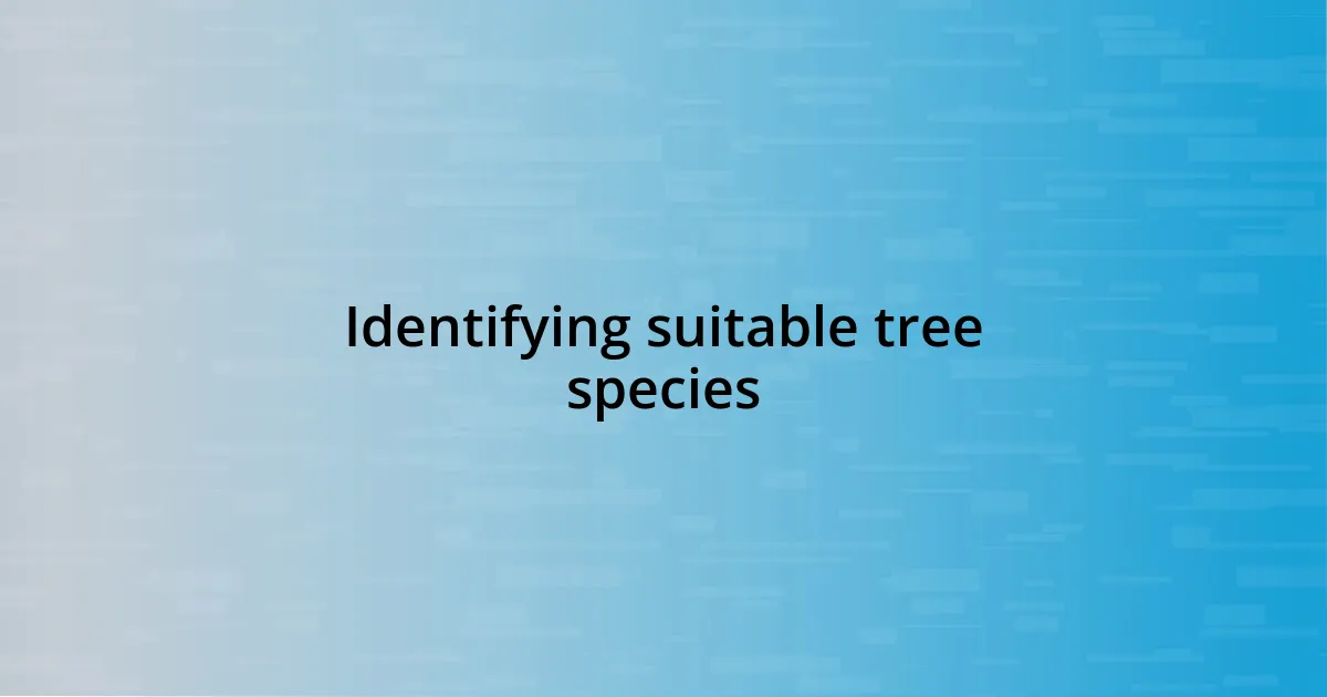 Identifying suitable tree species