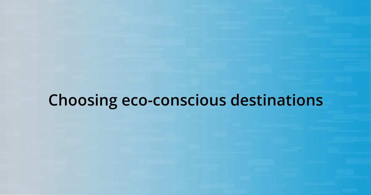 Choosing eco-conscious destinations