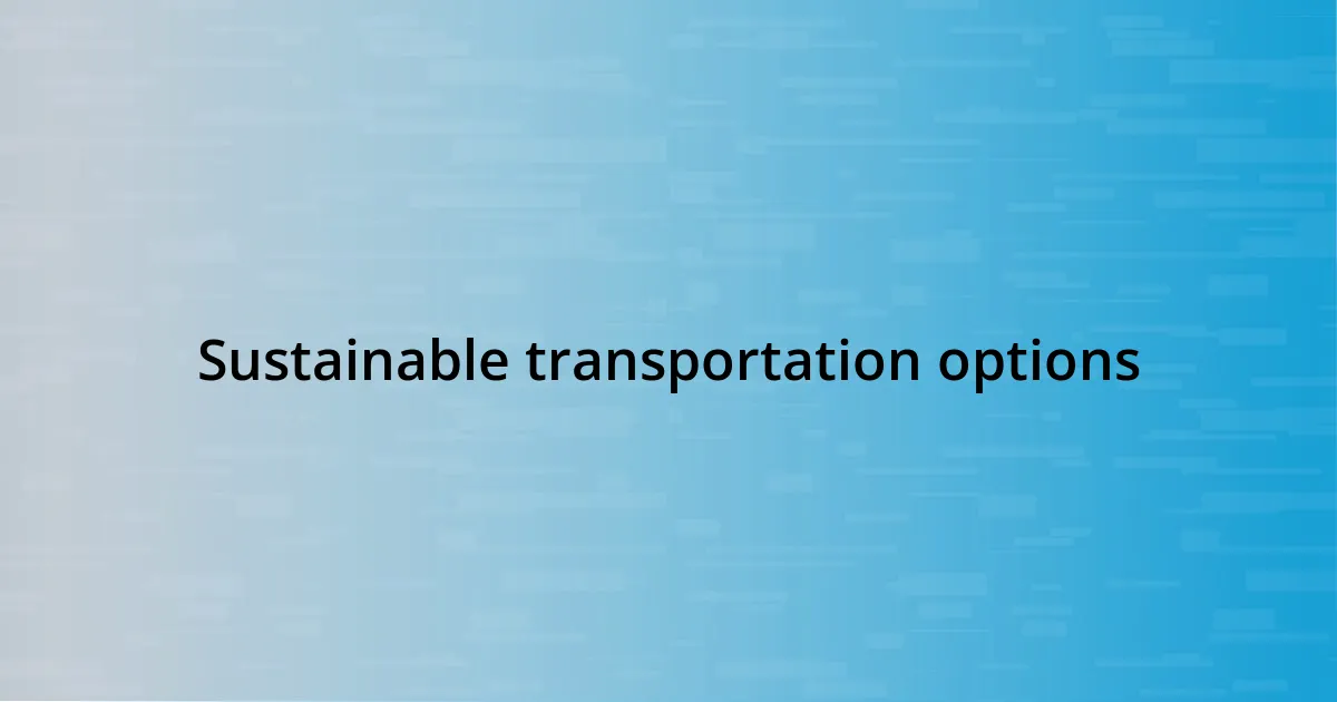 Sustainable transportation options