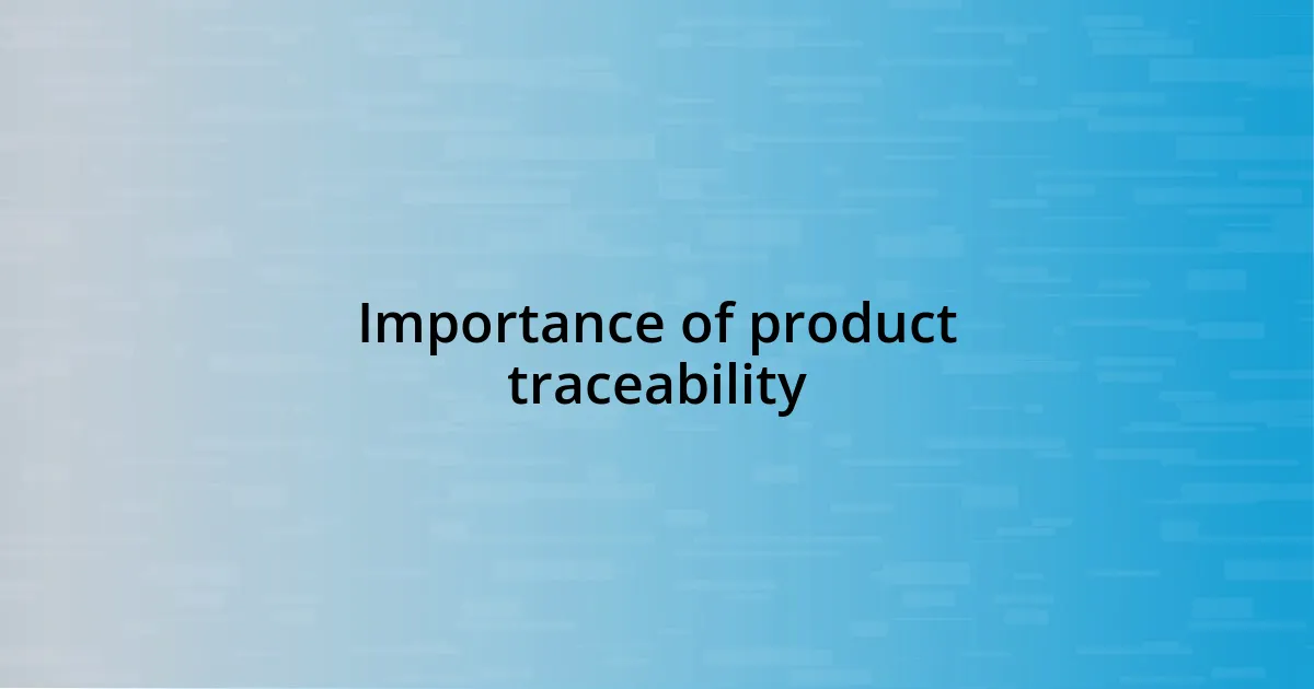 Importance of product traceability