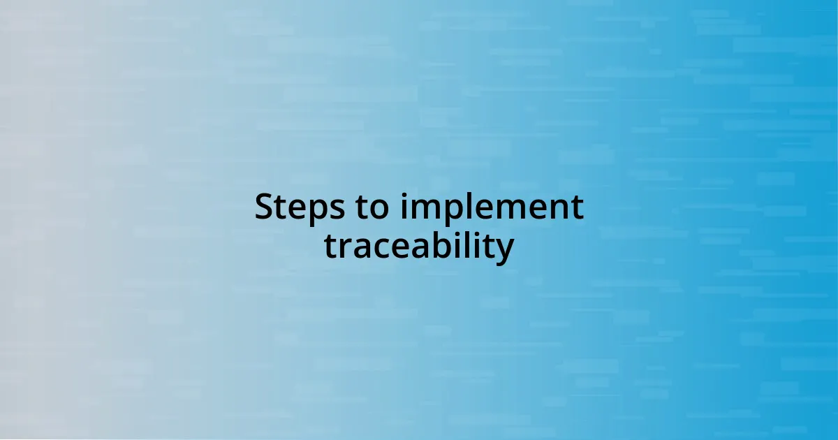 Steps to implement traceability