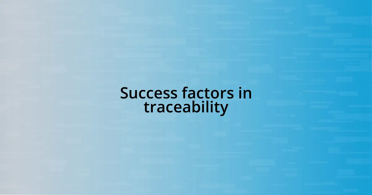 Success factors in traceability